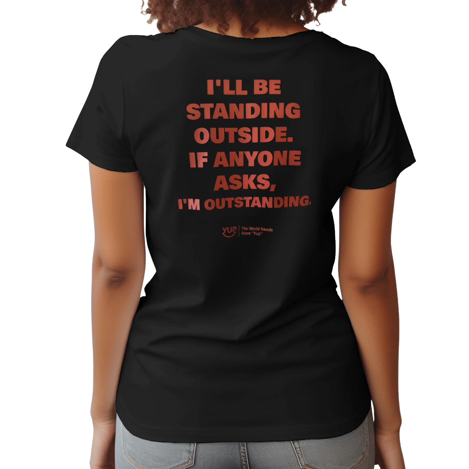 jo I'LL BE STANDING OUTSIDE. IF ANYONE ASKS, I'M OUTSTANDING. KA YOU GE YUP The World Needs More "Yup" ??