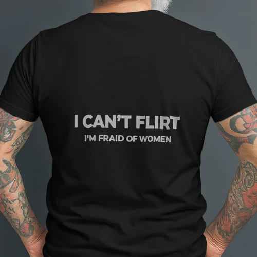 I CAN'T FLIRT I'M FRAID OF WOMEN