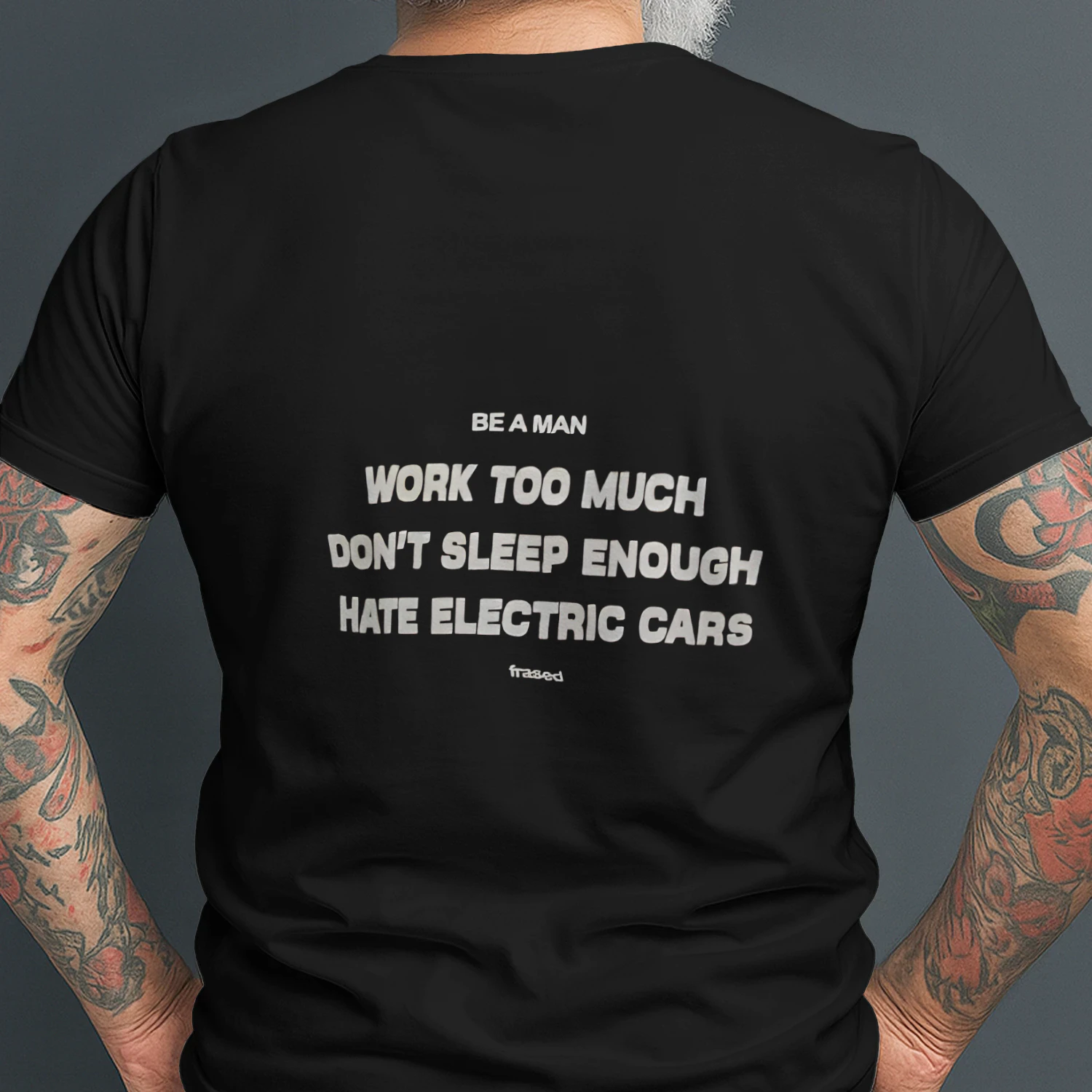 E A MAN WORK TOO MUCH DON'T SLEEP ENOUGH HATE ELECTRIC CARS 