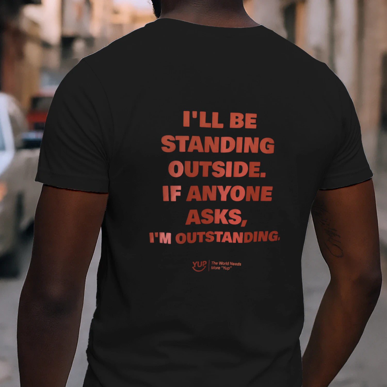 jo I'LL BE STANDING OUTSIDE. IF ANYONE ASKS, I'M OUTSTANDING. KA YOU GE YUP The World Needs More "Yup" ??