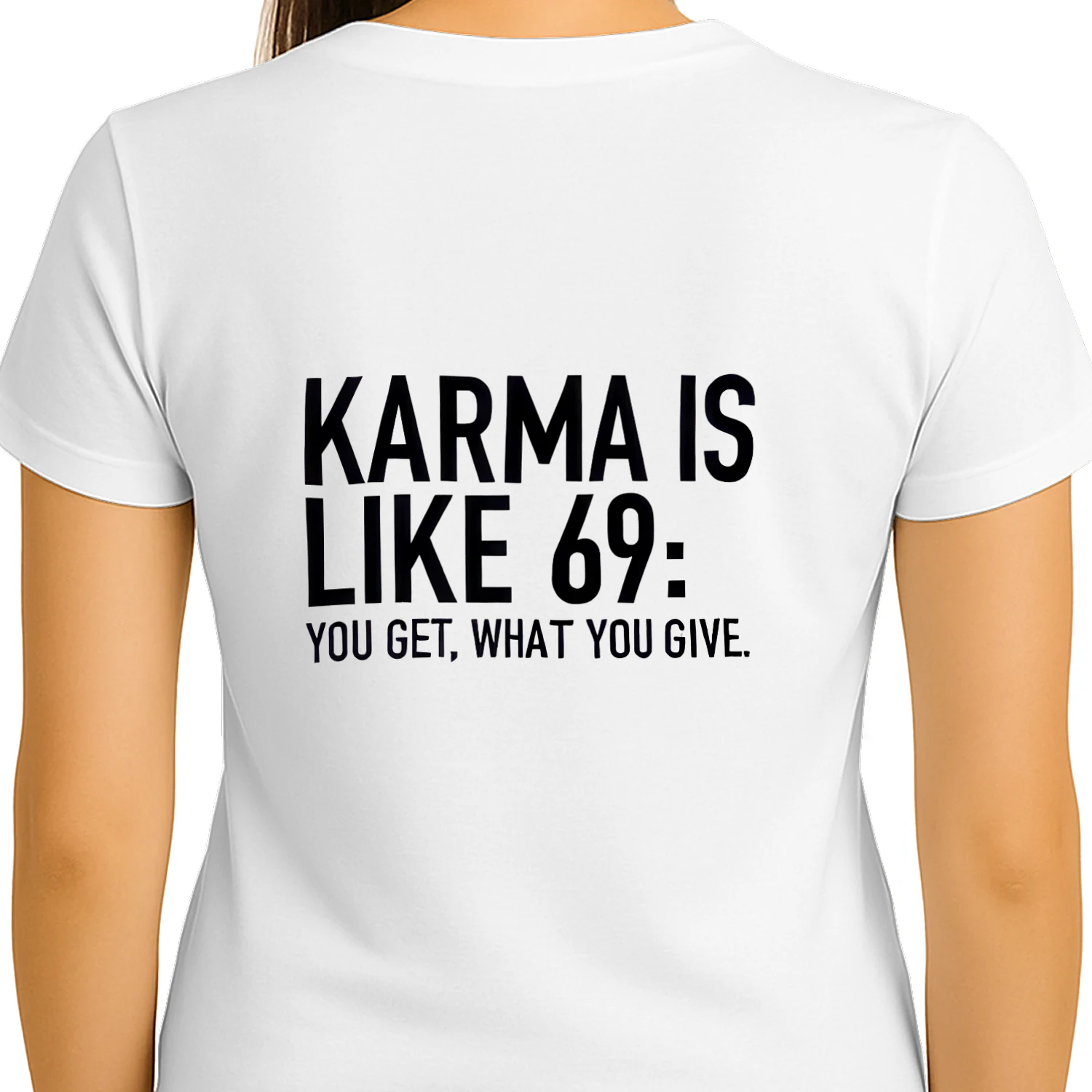 Karma really said: return the same energy KARMA IS LIKE 69: YOU GET, WHAT YOU GIVE. EM FROM Av.. and what To fellt