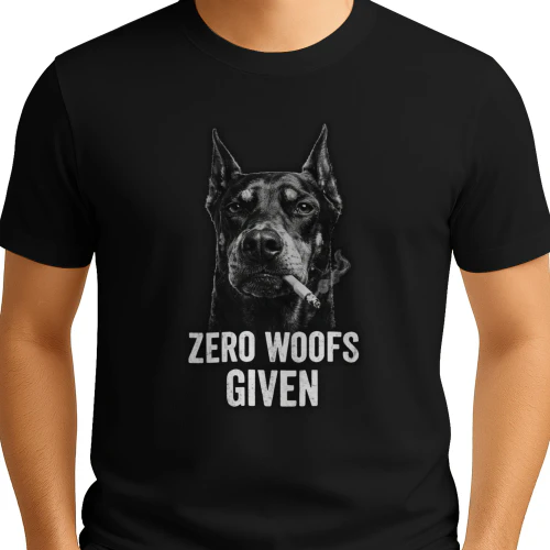 Zero Woofs Given Doberman T-Shirt - Badass Smoking Dog Graphic Tee - Savage Urban Streetwear Shirt