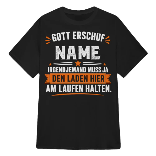 IRGENDJEMAND MUSS JA DEN LADEN HIER AM LAUFEN HALTEN.