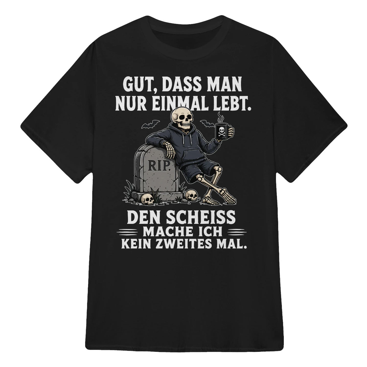 GUT, DASS MAN NUR EINMAL LEBT.