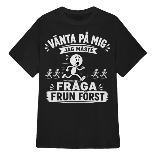 JAG MÅSTE FRÅGA FRUN FÖRST