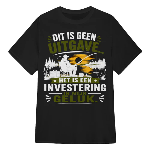 HET IS EEN INVESTERING  IN MIJN GELUK.