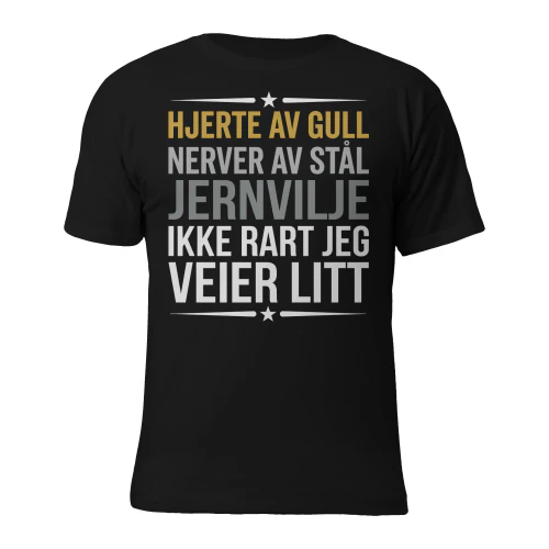 Hjerte av gull, nerver av stål, jernvilje. Ikke rart jeg veier litt