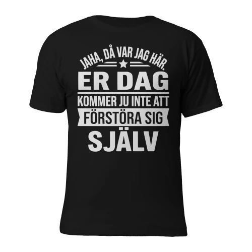 Jaha, då var jag här. Er dag kommer ju inte att förstöra sig själv.