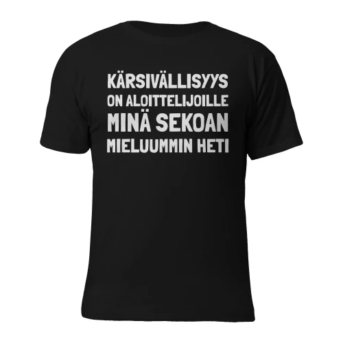 Kärsivällisyys on aloittelijoille, minä sekoan mieluummin heti
