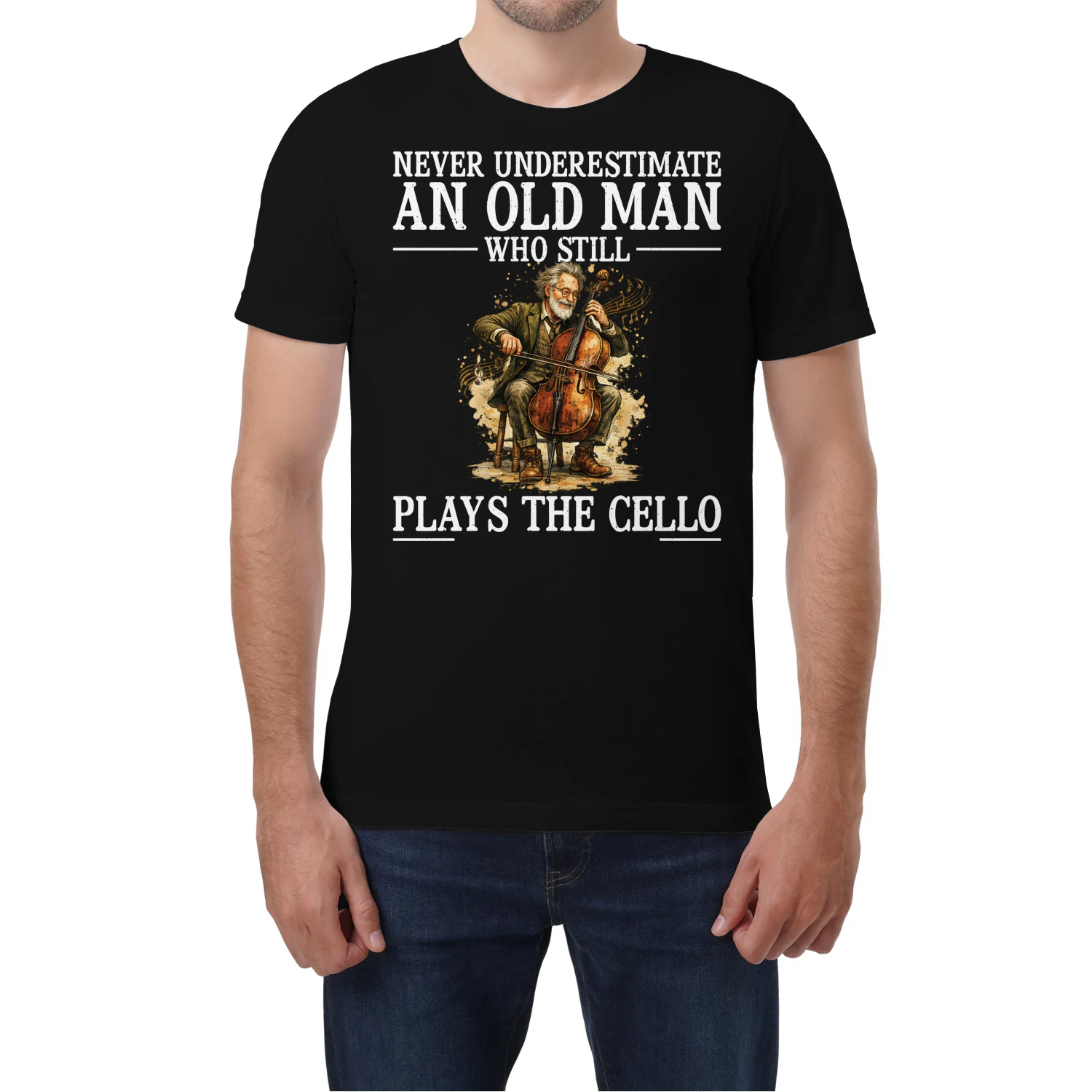 NEVER UNDERESTIMATE AN OLD MAN WHO STILL PLAYS THE CELLO