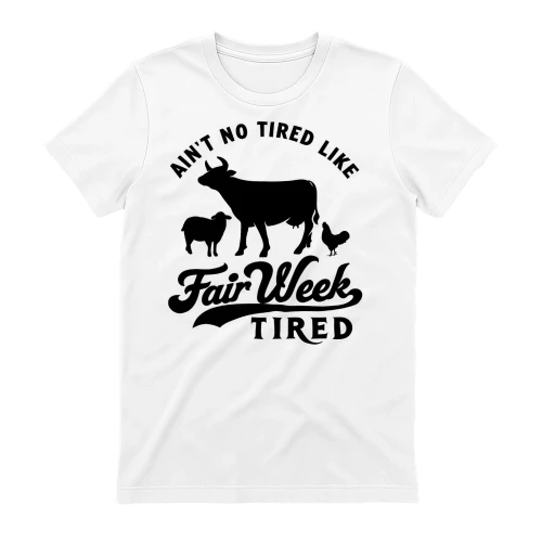  ain't no tired like fair week tired tshirt