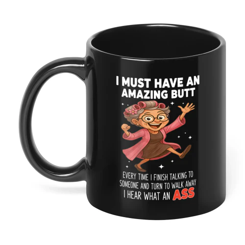 I Must Have An Amazing Butt Woman