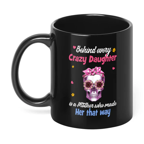 Behind Every Crazy Daughter Skull
