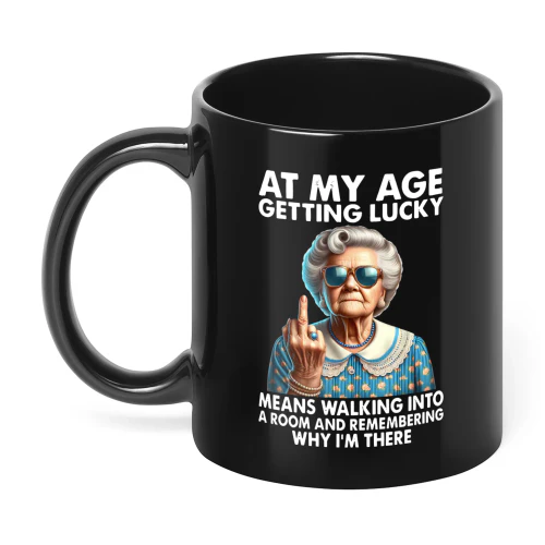 At My Age Getting Lucky Means Woman