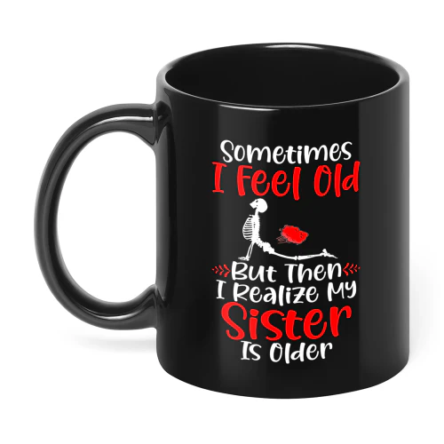 Sometimes I Feel Old But Then Sister Skull