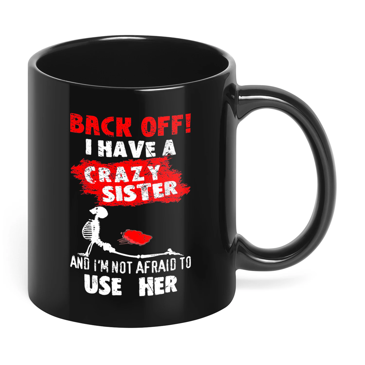 Back Off I Have A Crazy Sister Skull