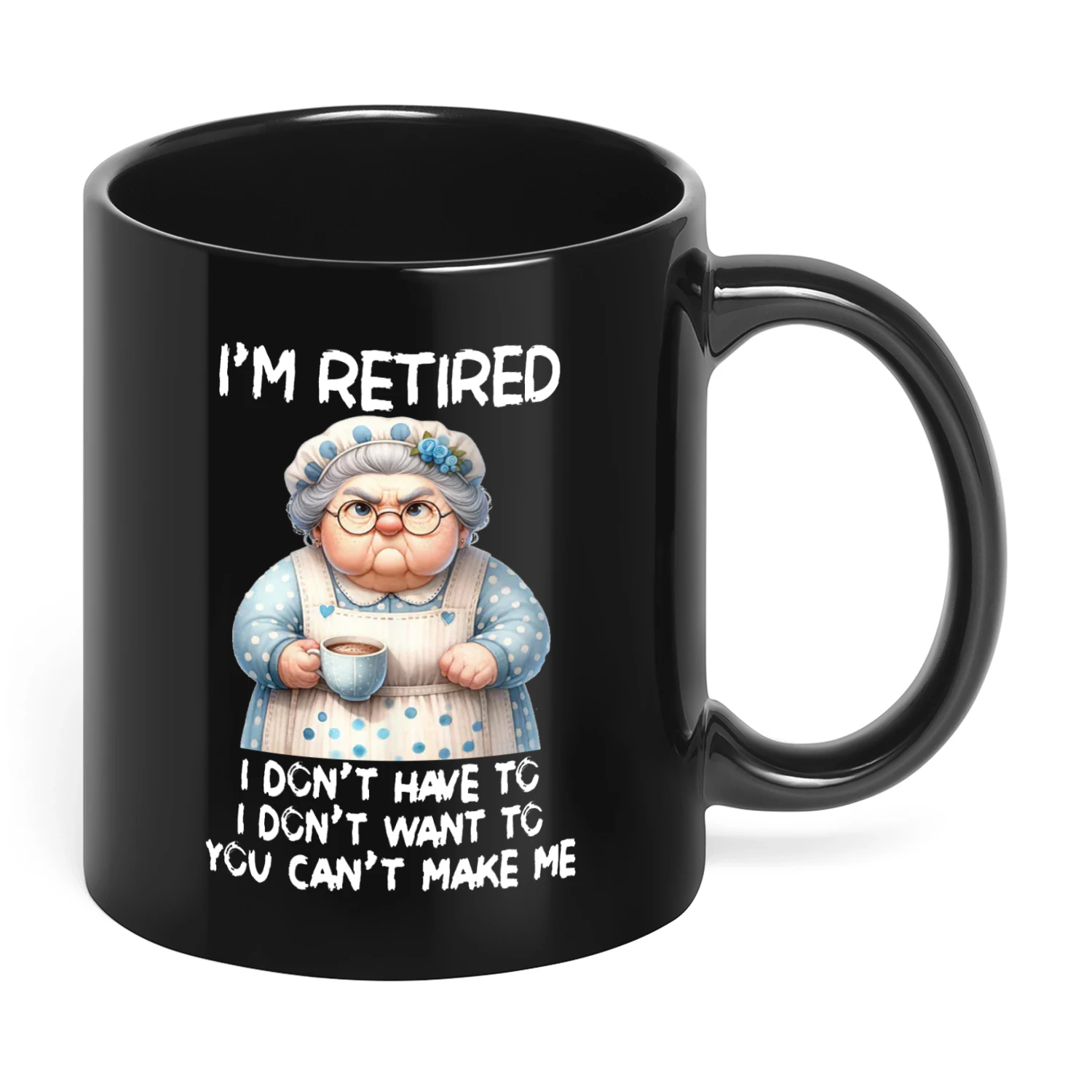 I'm Retired I Don't Have To I Don't Woman