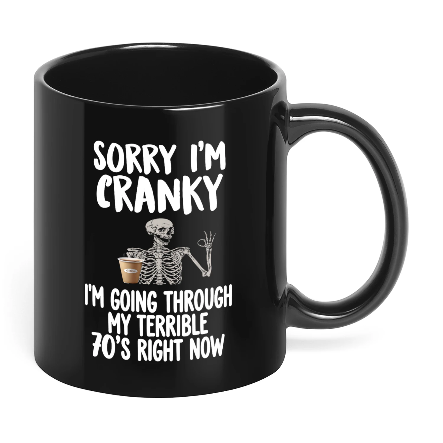 Sorry I'm Cranky I'm Going Through My Terrible 70 Skull