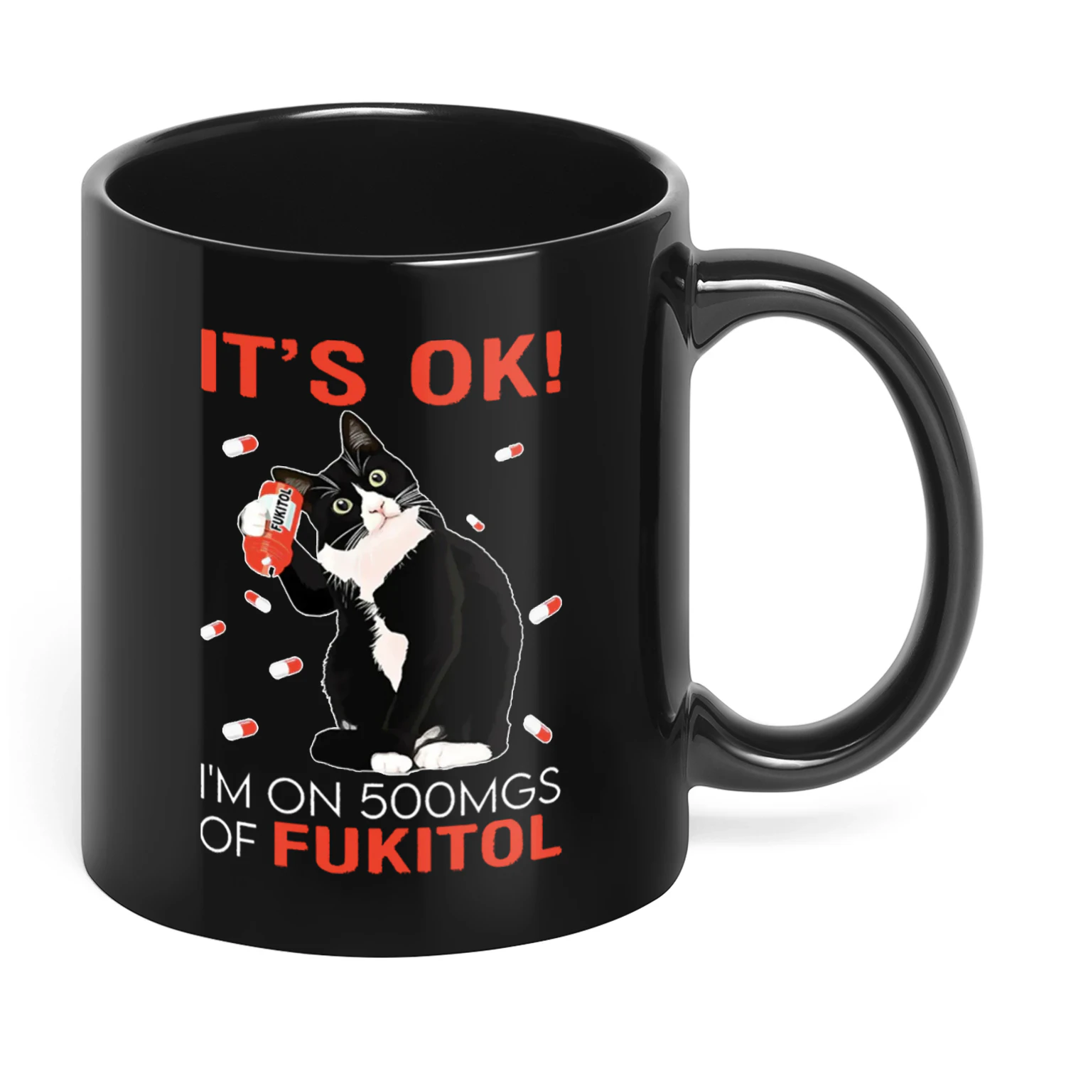 11 It's Ok I'm On 500MGS Of Fukitol Cat
