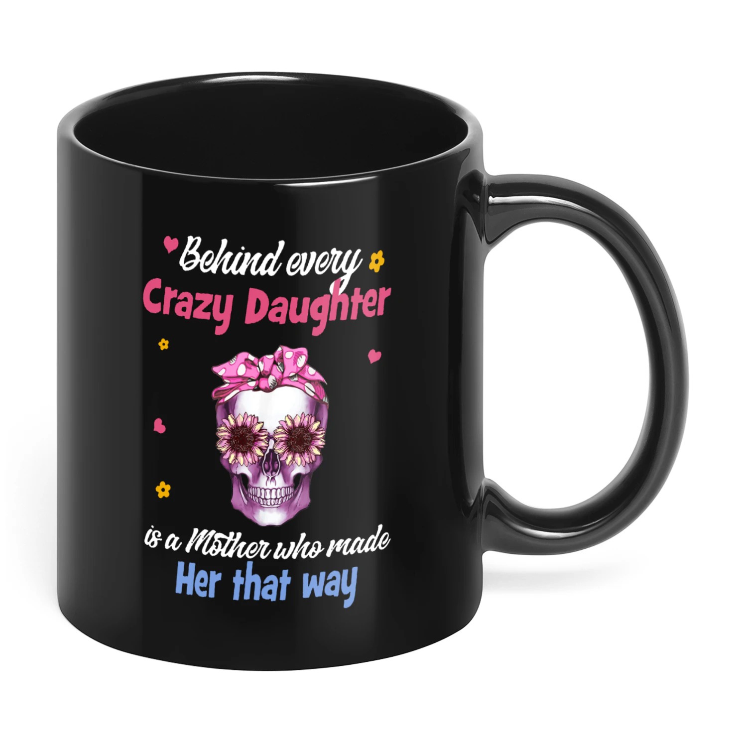 Behind Every Crazy Daughter Skull