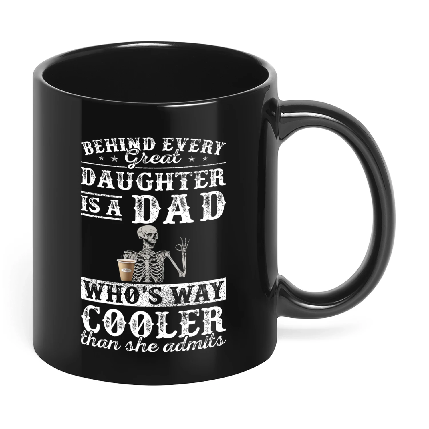 Behind Every Great Daughter Is A Dad Skull