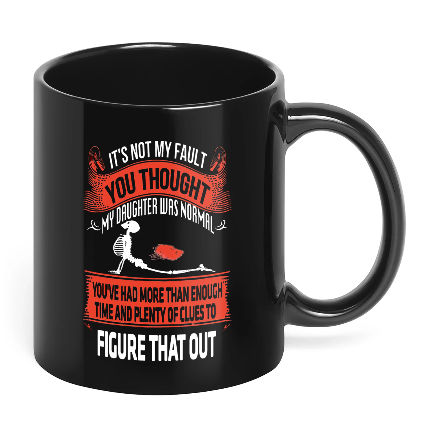 It's Not My Fault You Thought My Daughter Was Normal Skull