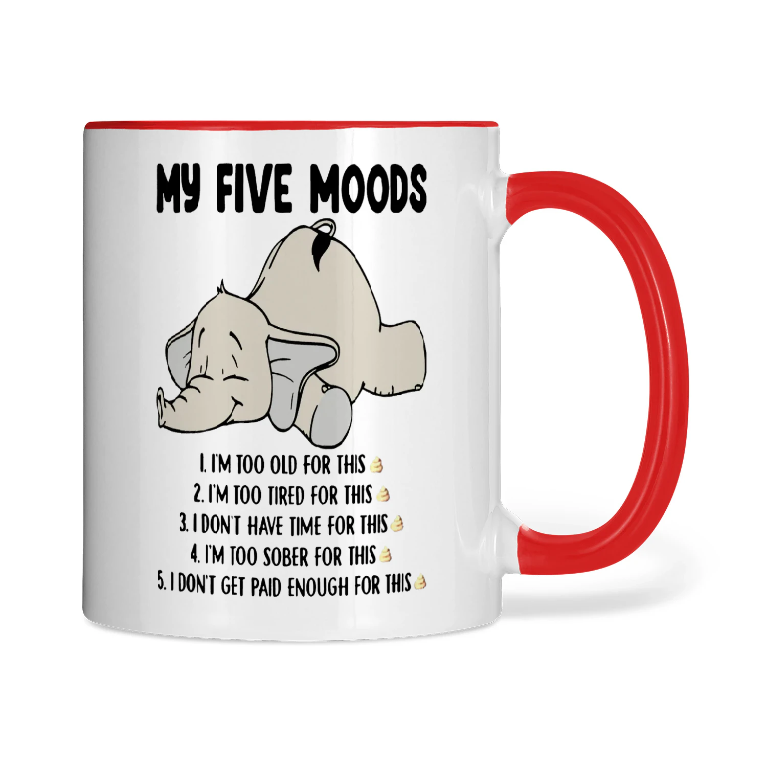 My Five Moods I'm Too Old For This I'm Too Tired Elephant