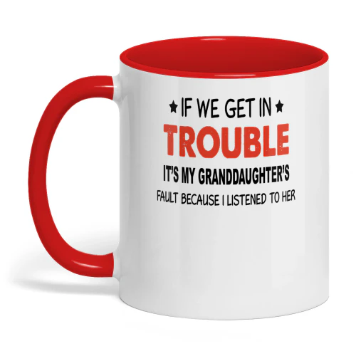 If We Get In Trouble It's My Granddaughter