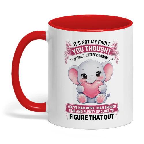 It's Not My Fault You Thought My Daughter Was Normal Elephant