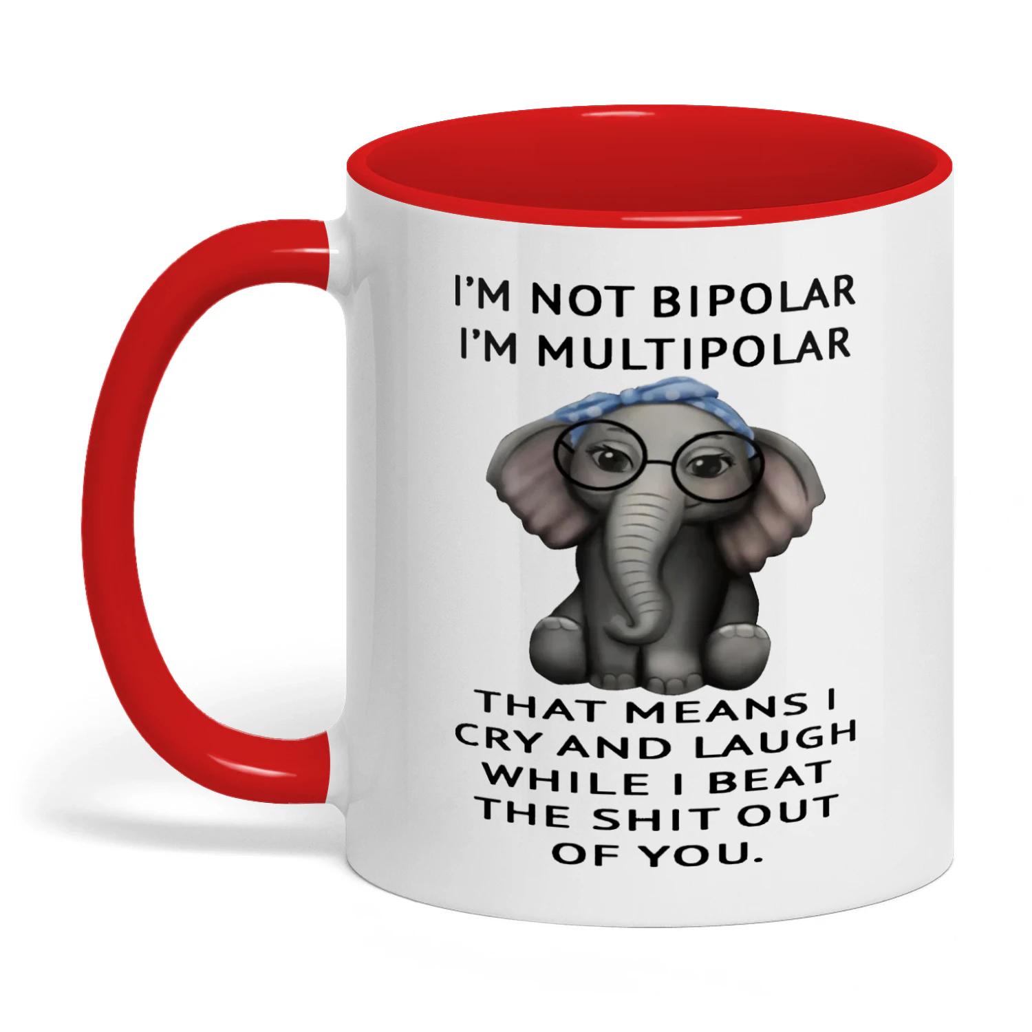 I'm Not Bipolar I'm Multipolar That Means Elephant