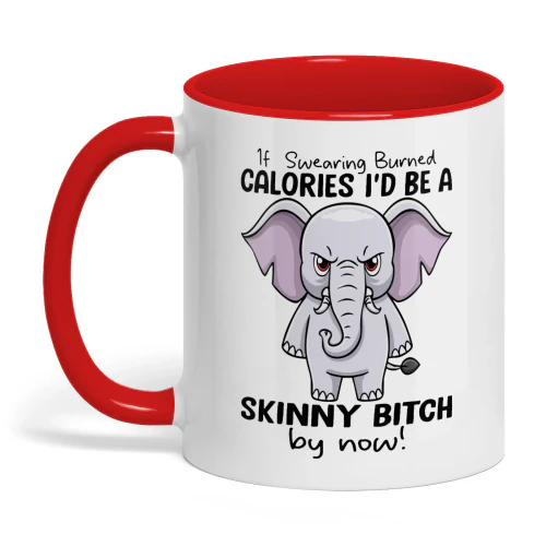 If Swearing Burned Calories I'd Be A Elephant