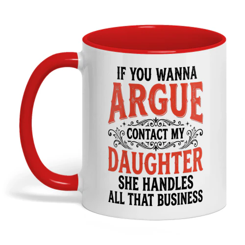 If You Wanna Argue Contact My Daughter