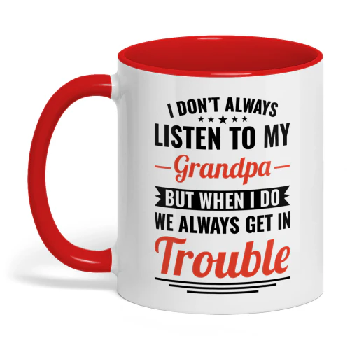 I Don't Always Listen To My Grandpa
