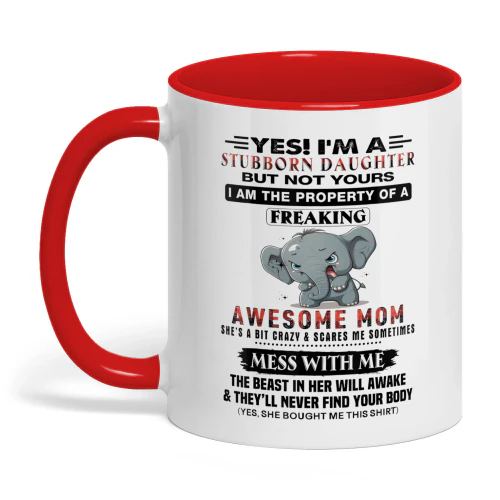 Yes I'm A Stubborn Daughter But Not Yours Elephant