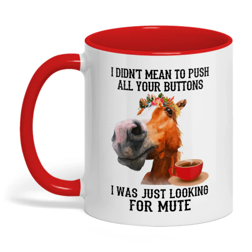 I Didnt Mean To Push All Your Buttons Horse