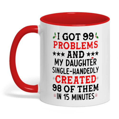 I Got 99 Problems And My Daughter