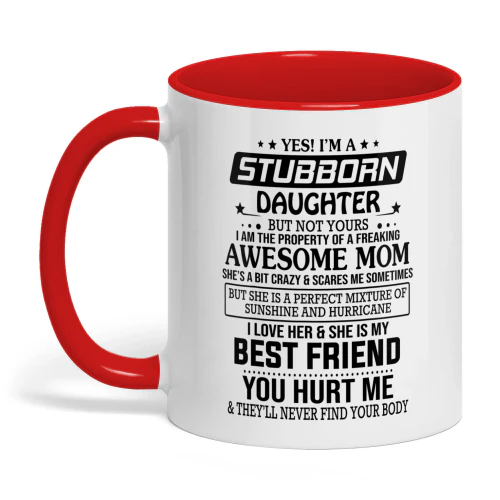 Yes I'm A Stubborn Daughter But Not Yours Mom