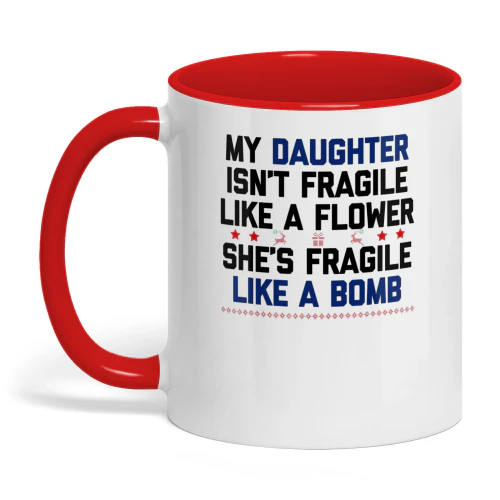 My Daughter Isn't Fragile Like A Daughter