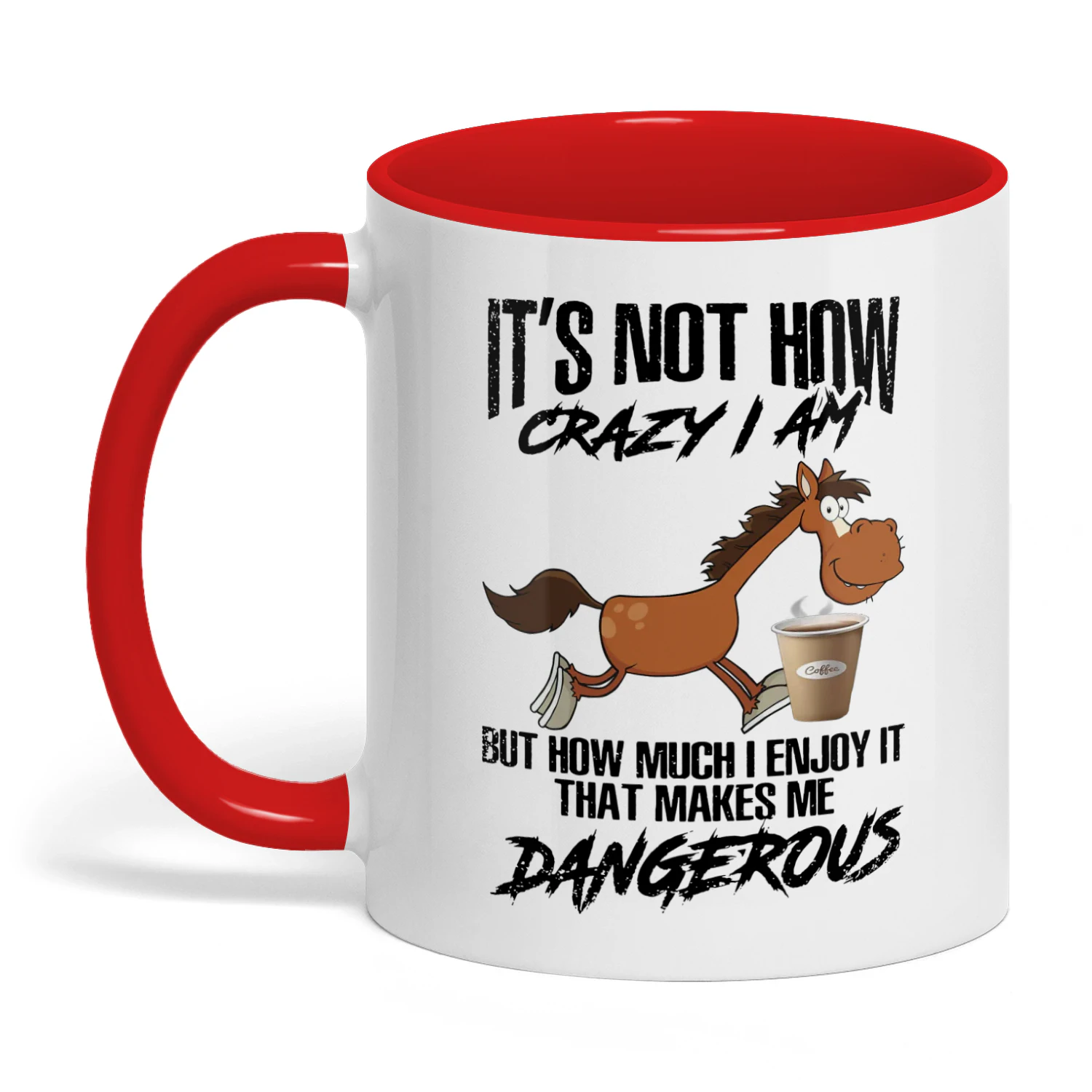 It's Not How Crazy I Am But How Much Horse