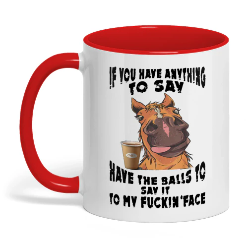 If You Have Anything To Say Have The Horse