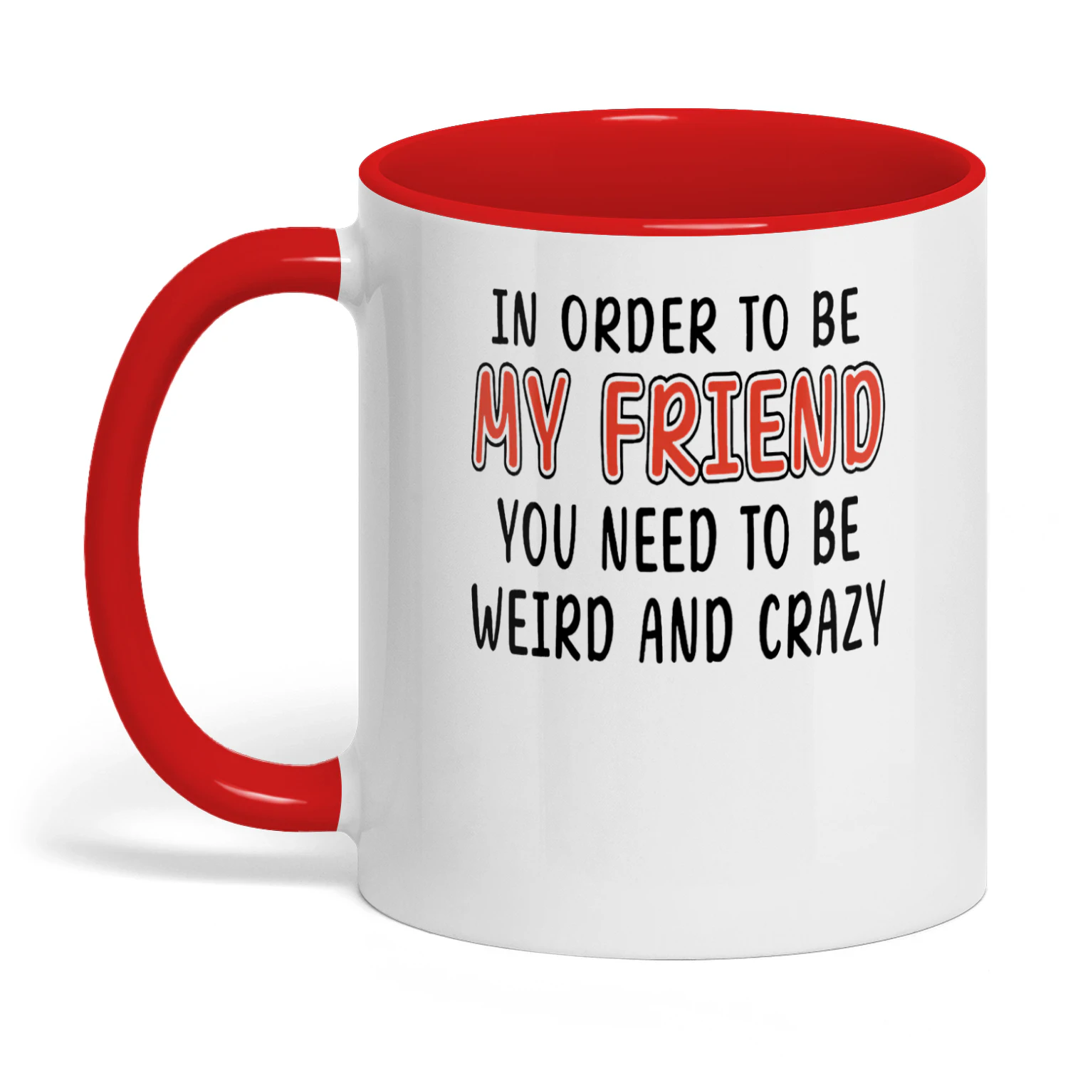 In Order To Be My Friend You Need To Be