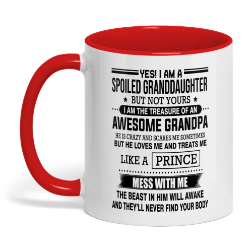 Yes I Am A Spoiled Granddaughter Grandpa