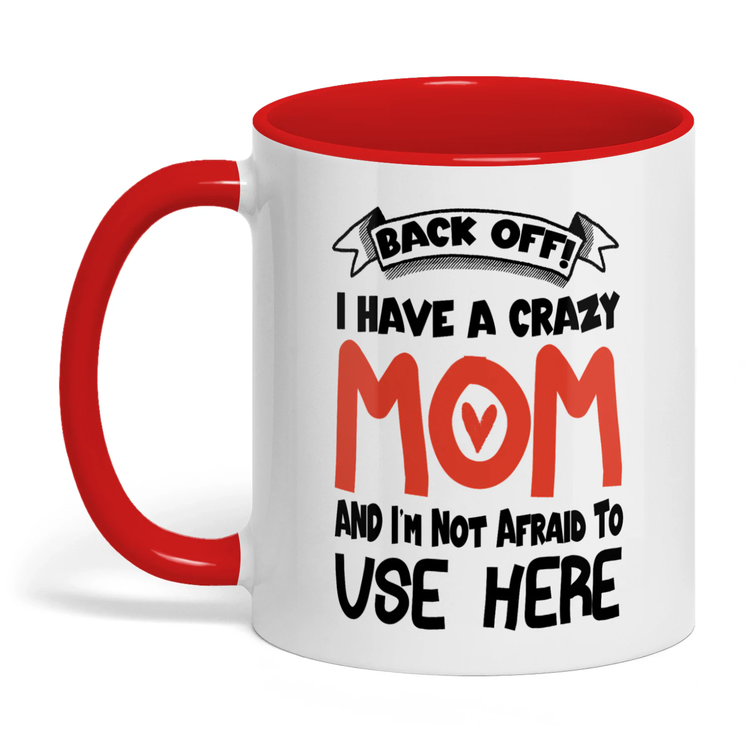 Back Off I Have A Crazy Mom