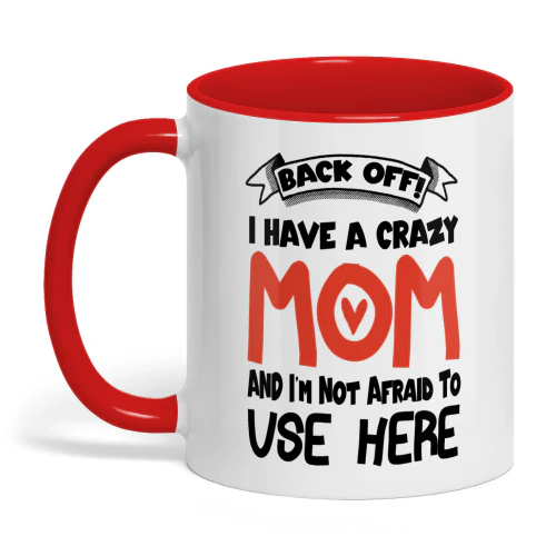 Back Off I Have A Crazy Mom