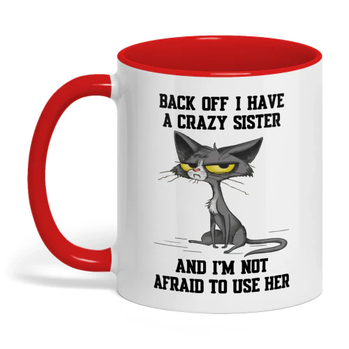 Back Off I Have A Crazy Sister Cat