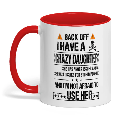 Back Off I Have A Crazy Daughter