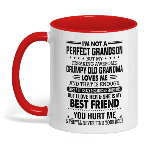 I'm Not A Perfect Grandson But My Freaking Awesome Grumpy Old Grandma