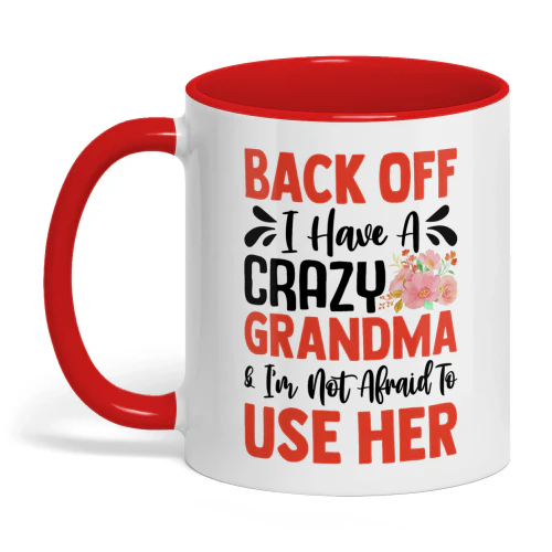 Back Off I Have A Crazy Grandma