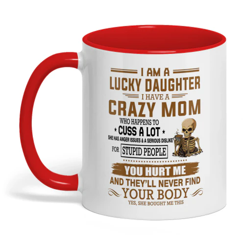 I Am A Lucky Daughter I Have A Crazy Mom Skull