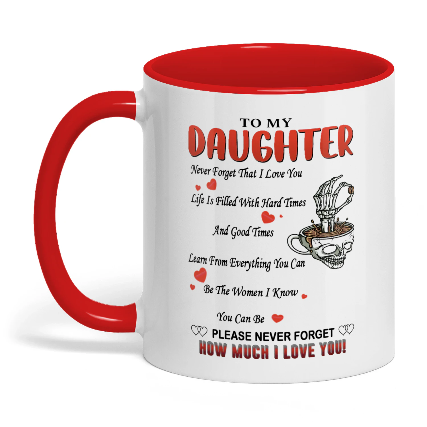 To My Daughter Never Forget That I Love You Life Is Filled Skull